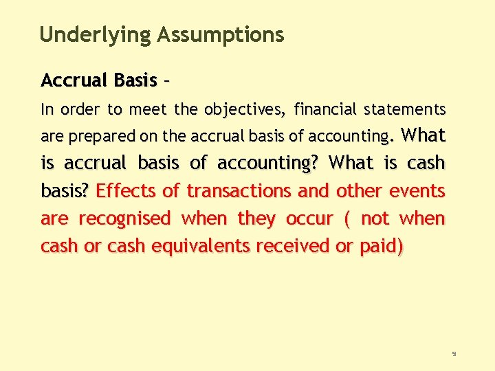 Underlying Assumptions Accrual Basis – In order to meet the objectives, financial statements are