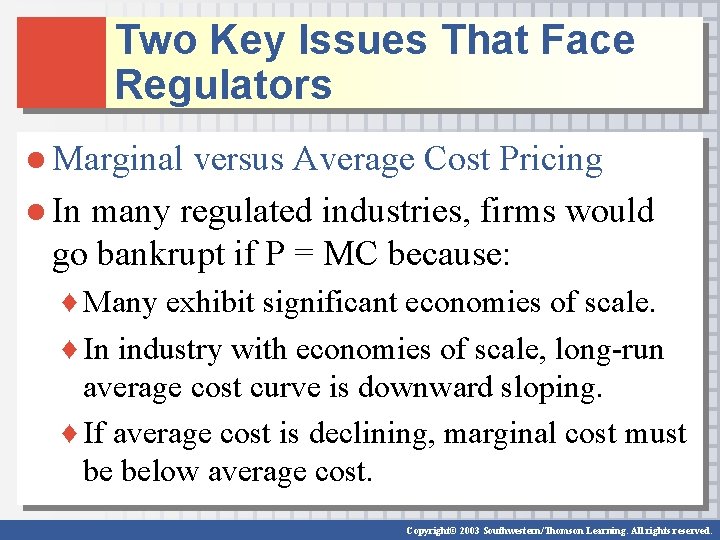 Two Key Issues That Face Regulators ● Marginal versus Average Cost Pricing ● In