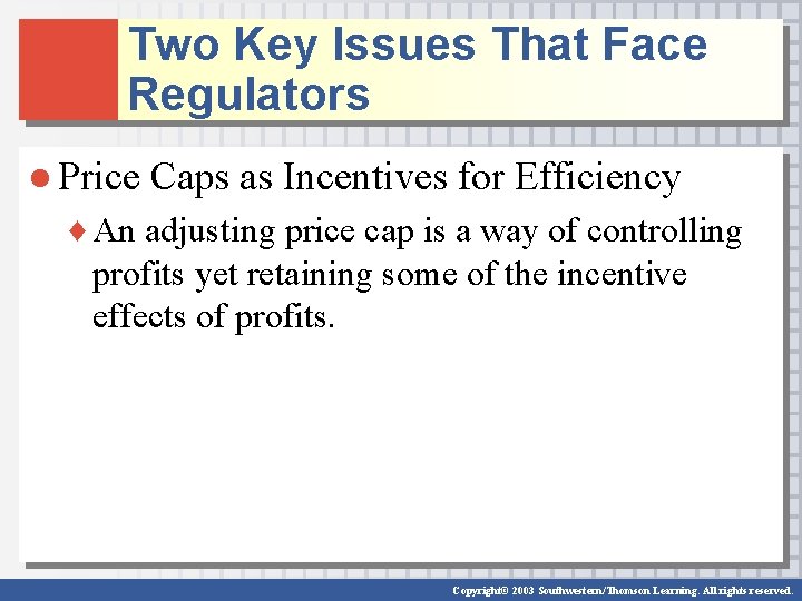 Two Key Issues That Face Regulators ● Price Caps as Incentives for Efficiency ♦