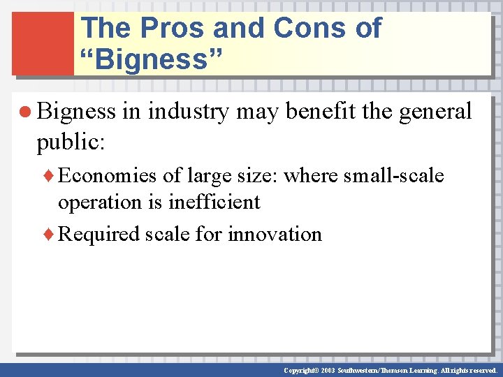 The Pros and Cons of “Bigness” ● Bigness in industry may benefit the general