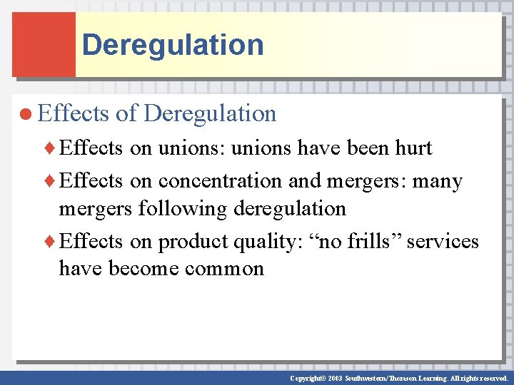 Deregulation ● Effects of Deregulation ♦ Effects on unions: unions have been hurt ♦