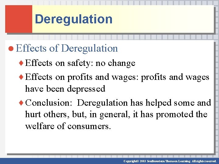 Deregulation ● Effects of Deregulation ♦ Effects on safety: no change ♦ Effects on