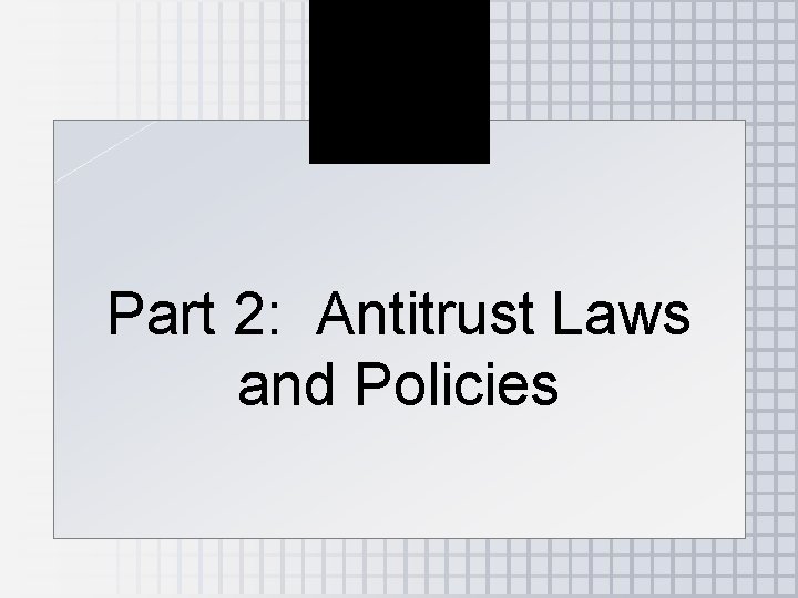 Part 2: Antitrust Laws and Policies 