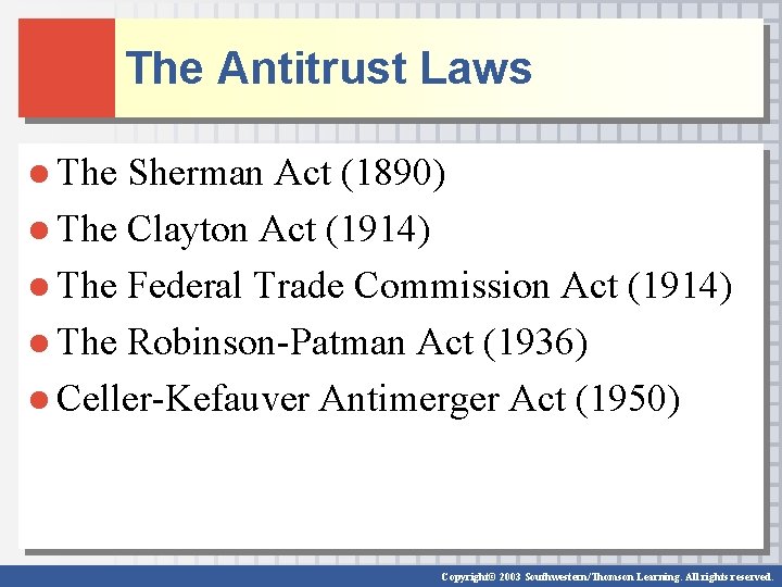 The Antitrust Laws ● The Sherman Act (1890) ● The Clayton Act (1914) ●