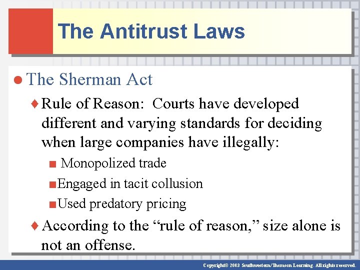 The Antitrust Laws ● The Sherman Act ♦ Rule of Reason: Courts have developed