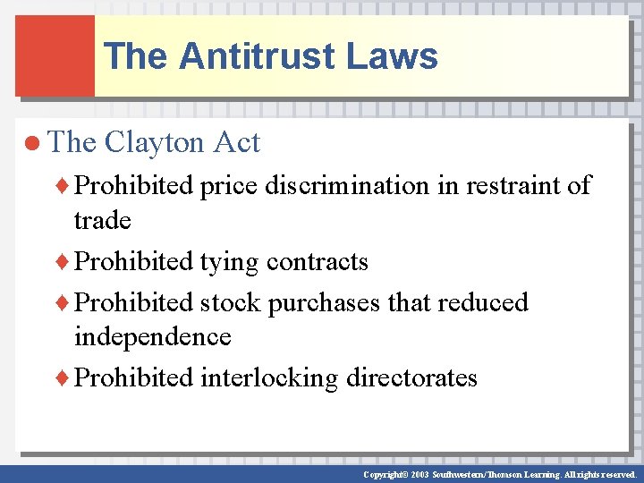The Antitrust Laws ● The Clayton Act ♦ Prohibited price discrimination in restraint of