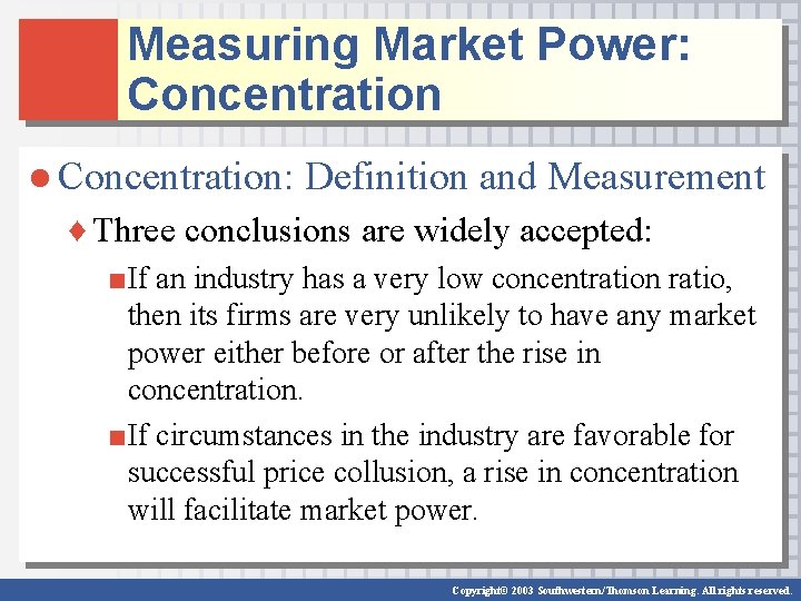 Measuring Market Power: Concentration ● Concentration: Definition and Measurement ♦ Three conclusions are widely