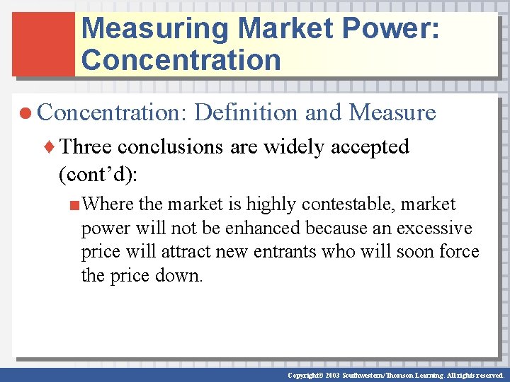 Measuring Market Power: Concentration ● Concentration: Definition and Measure ♦ Three conclusions are widely