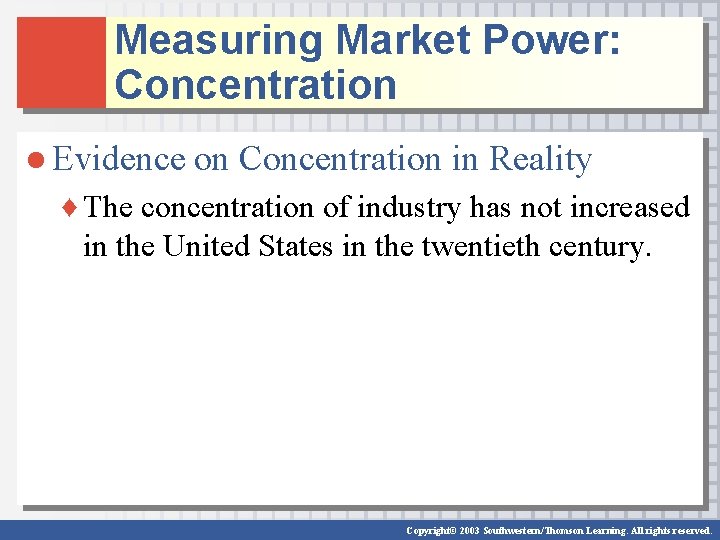 Measuring Market Power: Concentration ● Evidence on Concentration in Reality ♦ The concentration of