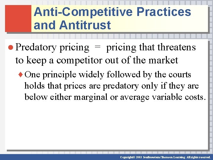 Anti-Competitive Practices and Antitrust ● Predatory pricing = pricing that threatens to keep a