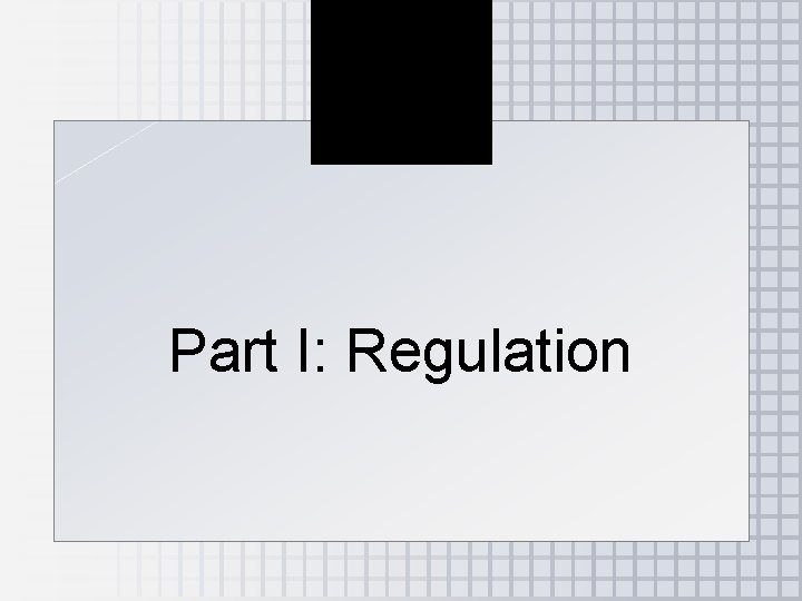 Part I: Regulation 