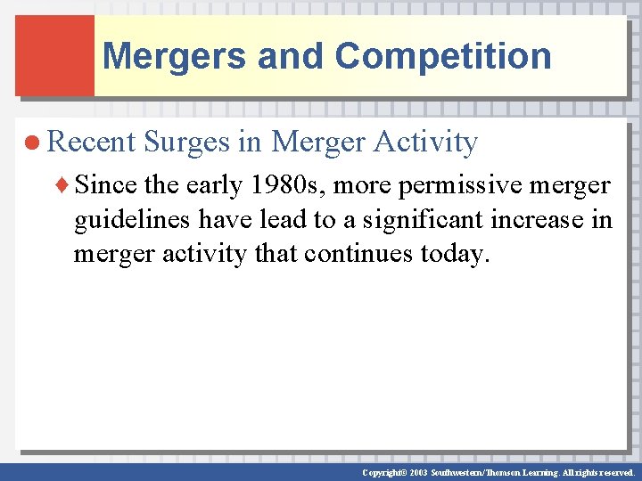 Mergers and Competition ● Recent Surges in Merger Activity ♦ Since the early 1980