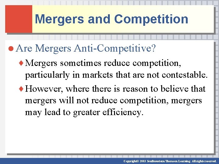 Mergers and Competition ● Are Mergers Anti-Competitive? ♦ Mergers sometimes reduce competition, particularly in