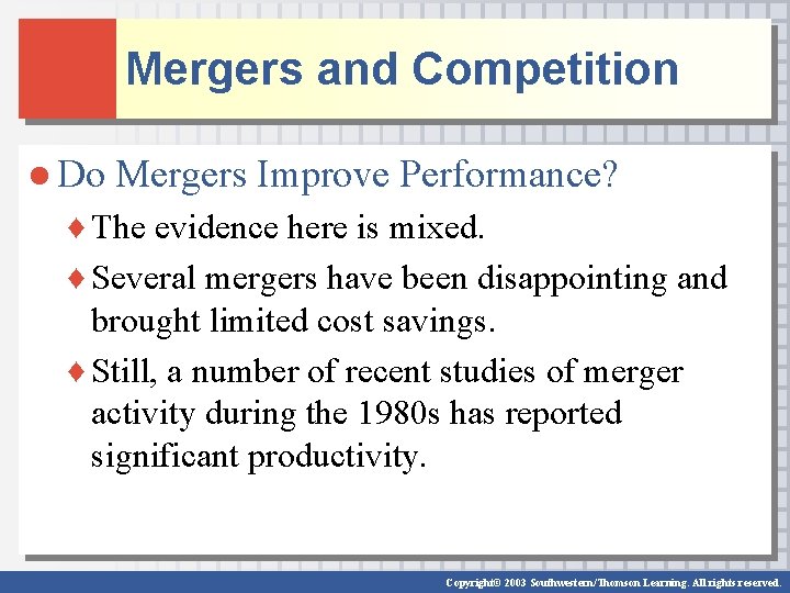 Mergers and Competition ● Do Mergers Improve Performance? ♦ The evidence here is mixed.