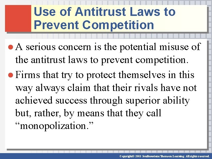 Use of Antitrust Laws to Prevent Competition ● A serious concern is the potential