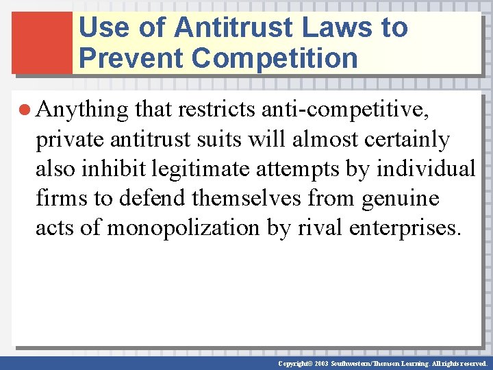 Use of Antitrust Laws to Prevent Competition ● Anything that restricts anti-competitive, private antitrust