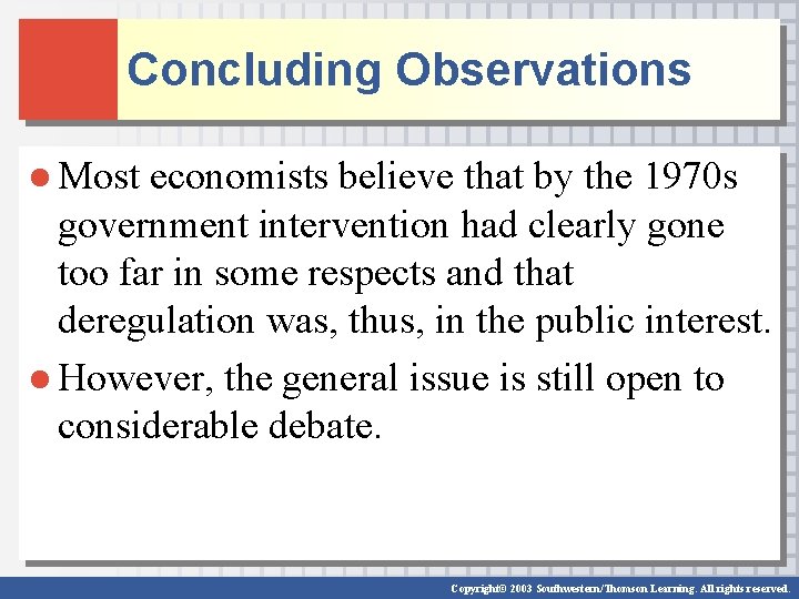 Concluding Observations ● Most economists believe that by the 1970 s government intervention had