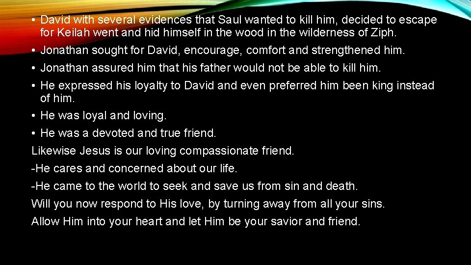  • David with several evidences that Saul wanted to kill him, decided to