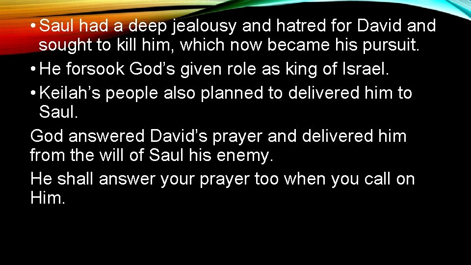  • Saul had a deep jealousy and hatred for David and sought to