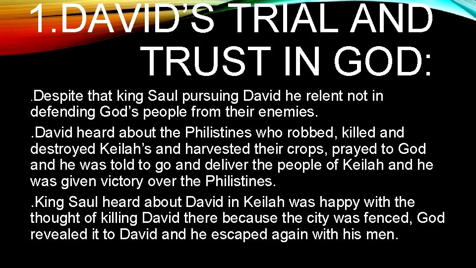 1. DAVID’S TRIAL AND TRUST IN GOD: . Despite that king Saul pursuing David