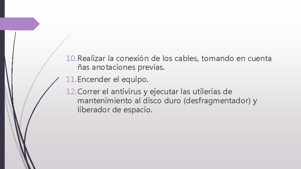 10. Realizar la conexión de los cables, tomando en cuenta ñas anotaciones previas. 11.
