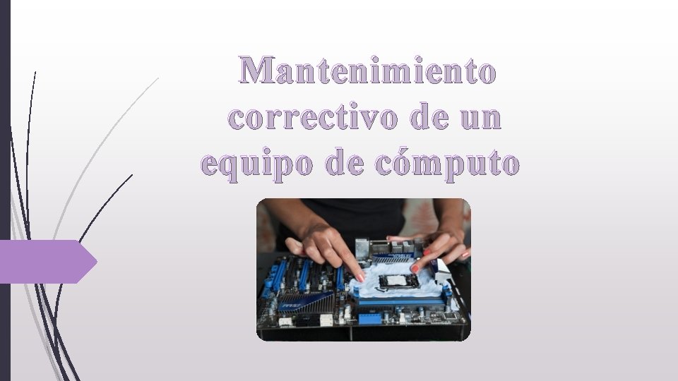 Mantenimiento correctivo de un equipo de cómputo 