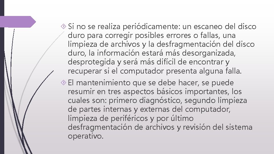  Si no se realiza periódicamente: un escaneo del disco duro para corregir posibles