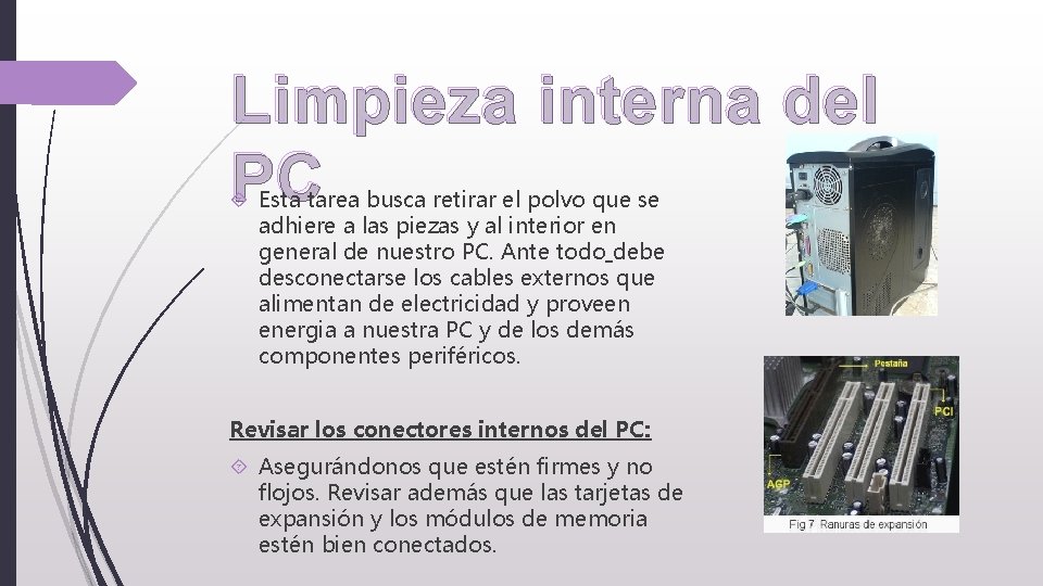 Limpieza interna del PC Esta tarea busca retirar el polvo que se adhiere a