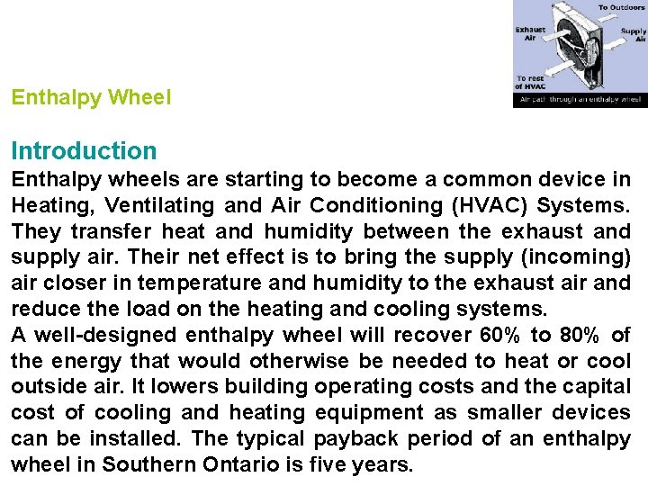 Enthalpy Wheel Introduction Enthalpy wheels are starting to become a common device in Heating,