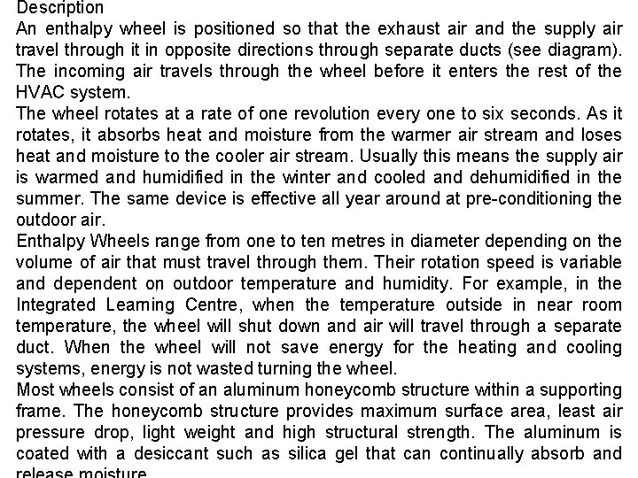 Description An enthalpy wheel is positioned so that the exhaust air and the supply