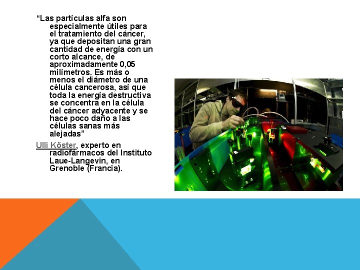 “Las partículas alfa son especialmente útiles para el tratamiento del cáncer, ya que depositan