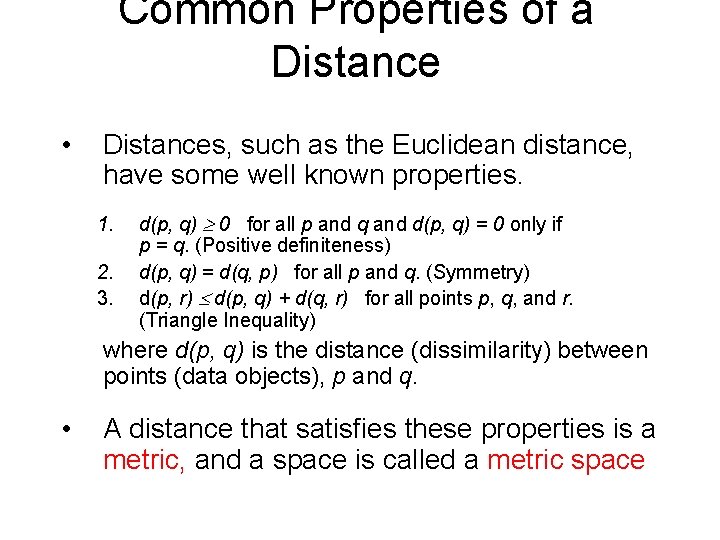 Common Properties of a Distance • Distances, such as the Euclidean distance, have some Common Properties of a Distance • Distances, such as the Euclidean distance, have some