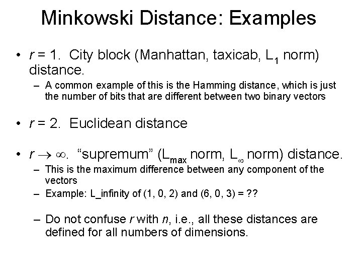 Minkowski Distance: Examples • r = 1. City block (Manhattan, taxicab, L 1 norm) Minkowski Distance: Examples • r = 1. City block (Manhattan, taxicab, L 1 norm)