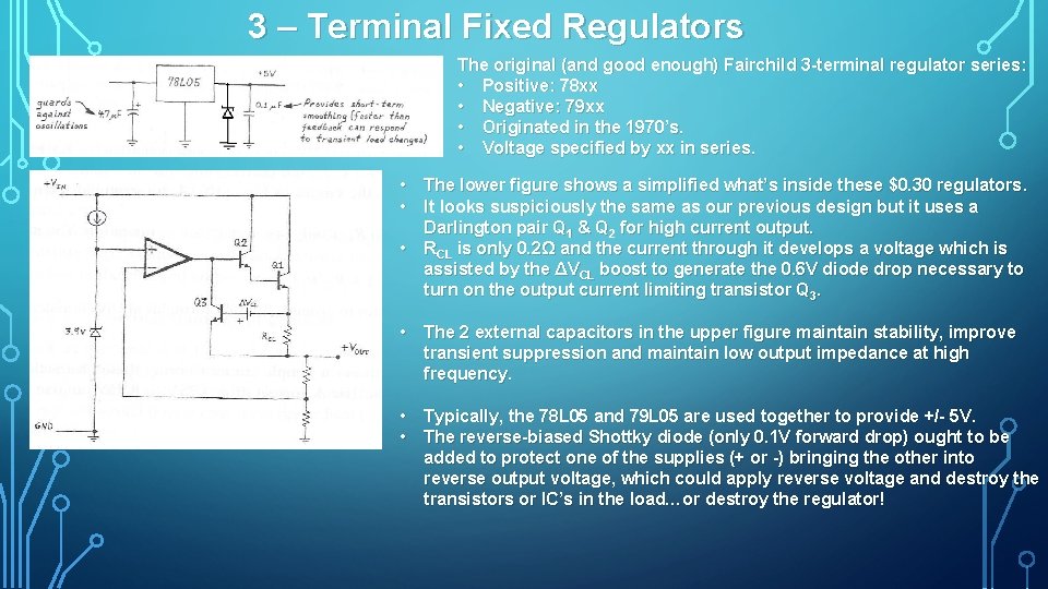 3 – Terminal Fixed Regulators The original (and good enough) Fairchild 3 -terminal regulator