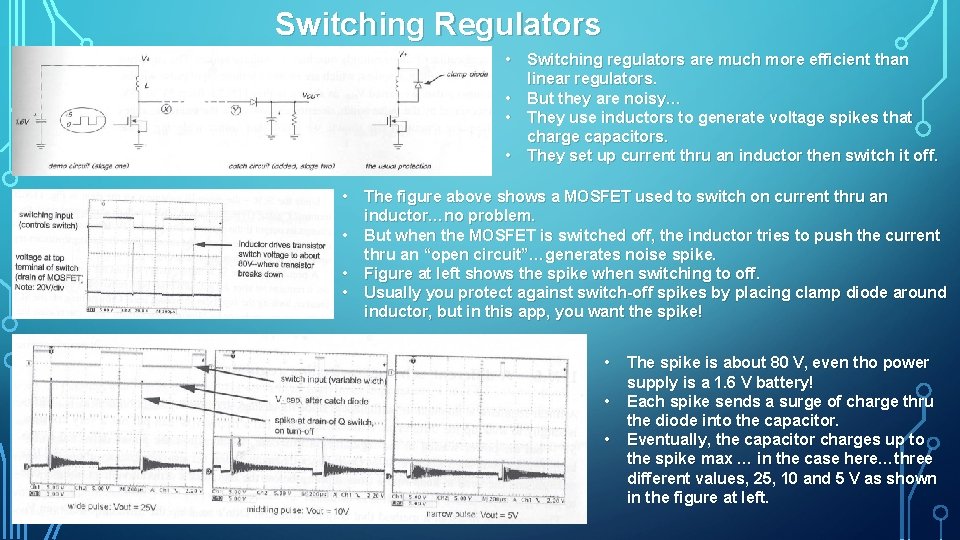 Switching Regulators • Switching regulators are much more efficient than linear regulators. • But