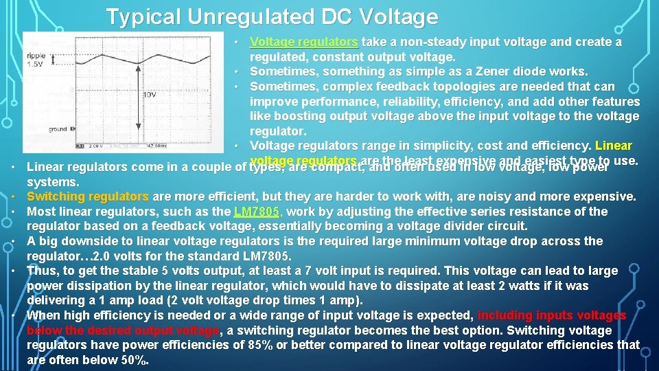 Typical Unregulated DC Voltage • Voltage regulators take a non-steady input voltage and create