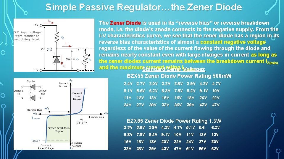 Simple Passive Regulator…the Zener Diode The Zener Diode is used in its “reverse bias”