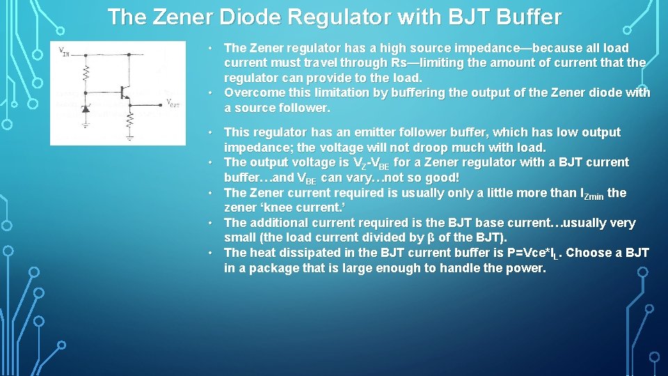 The Zener Diode Regulator with BJT Buffer • The Zener regulator has a high