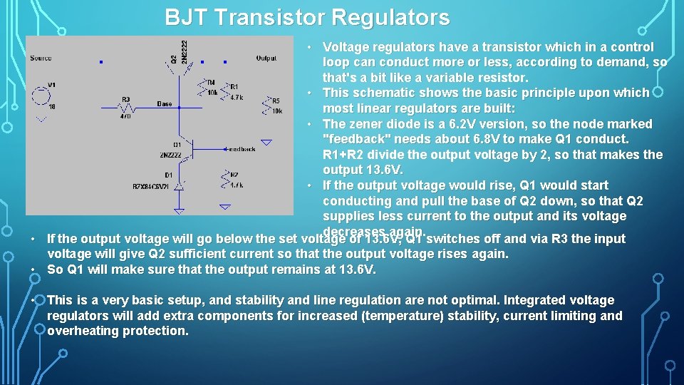 BJT Transistor Regulators • Voltage regulators have a transistor which in a control loop