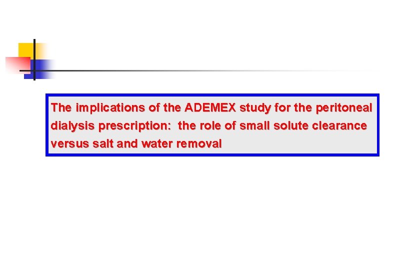 The implications of the ADEMEX study for the peritoneal dialysis prescription: the role of