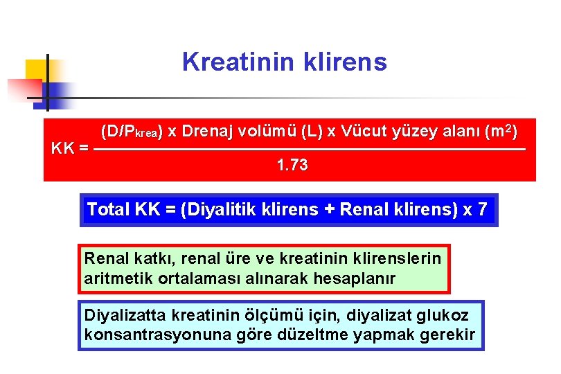 Kreatinin klirens (D/Pkrea) x Drenaj volümü (L) x Vücut yüzey alanı (m 2) KK
