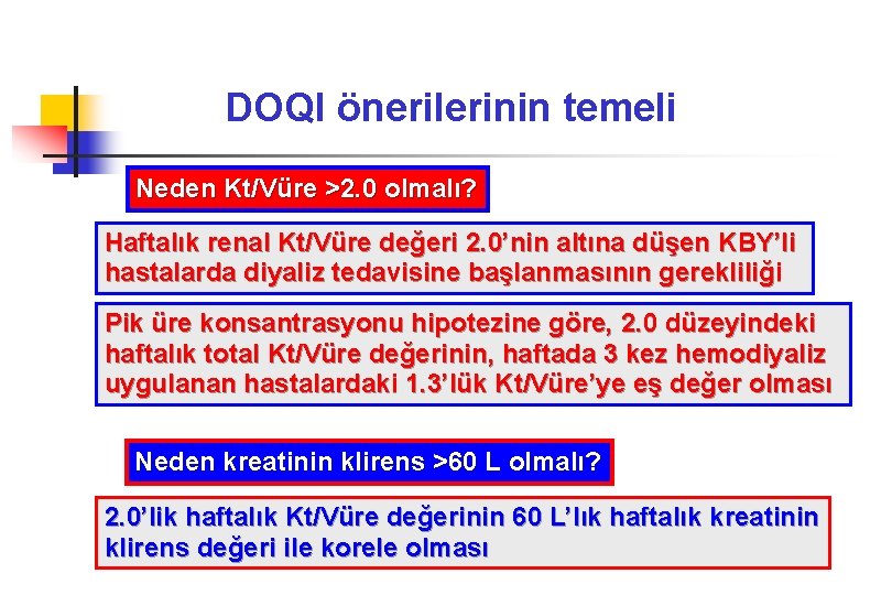 DOQI önerilerinin temeli Neden Kt/Vüre >2. 0 olmalı? Haftalık renal Kt/Vüre değeri 2. 0’nin