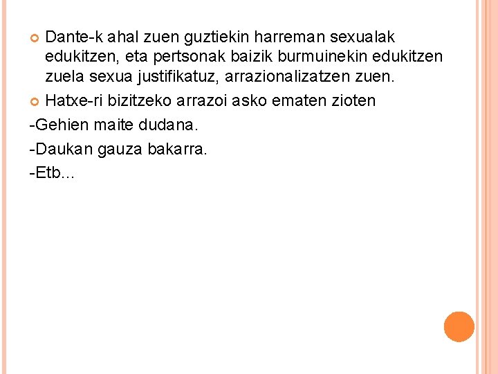 Dante-k ahal zuen guztiekin harreman sexualak edukitzen, eta pertsonak baizik burmuinekin edukitzen zuela sexua