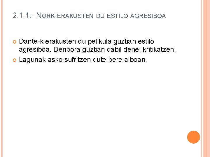 2. 1. 1. - NORK ERAKUSTEN DU ESTILO AGRESIBOA Dante-k erakusten du pelikula guztian