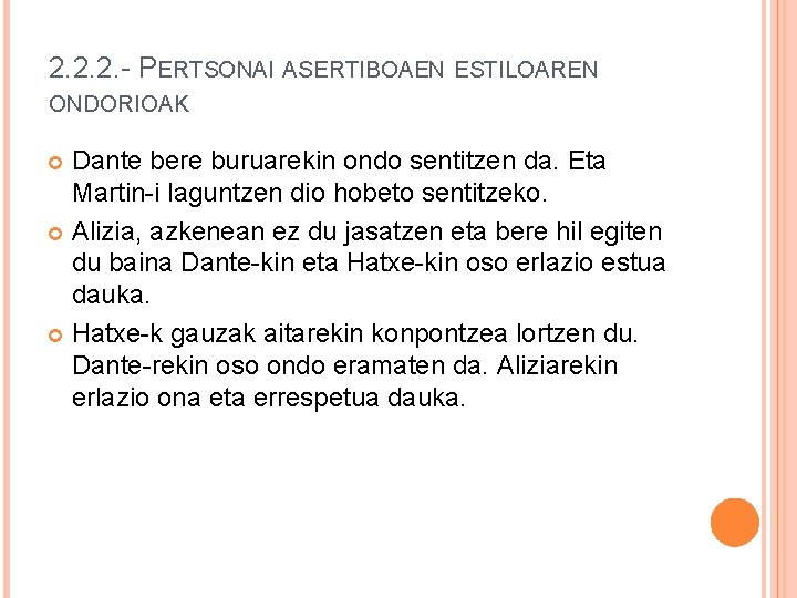 2. 2. 2. - PERTSONAI ASERTIBOAEN ESTILOAREN ONDORIOAK Dante bere buruarekin ondo sentitzen da.