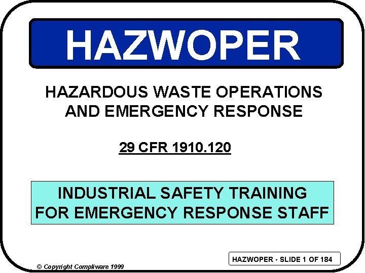 HAZWOPER HAZARDOUS WASTE OPERATIONS AND EMERGENCY RESPONSE 29 CFR 1910. 120 INDUSTRIAL SAFETY TRAINING