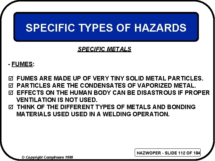 SPECIFIC TYPES OF HAZARDS SPECIFIC METALS - FUMES: þ FUMES ARE MADE UP OF