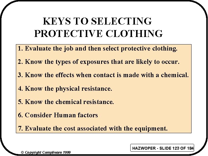 KEYS TO SELECTING PROTECTIVE CLOTHING 1. Evaluate the job and then select protective clothing.