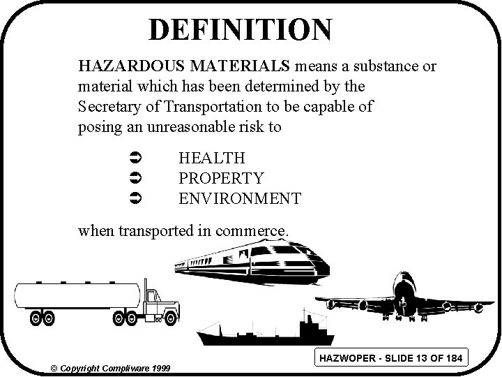 DEFINITION HAZARDOUS MATERIALS means a substance or material which has been determined by the