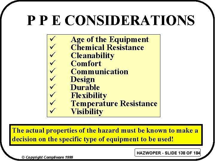 P P E CONSIDERATIONS ü ü ü ü ü Age of the Equipment Chemical